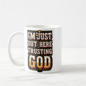 Mug I'm Just Out Here Trusting God Quote (Gauche)