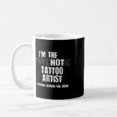 Mug Im L'Artiste De Tatouage Psychotique Hot Avertisse (Gauche)