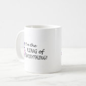 Mug Im le Roi Of Everything (Devant gauche)