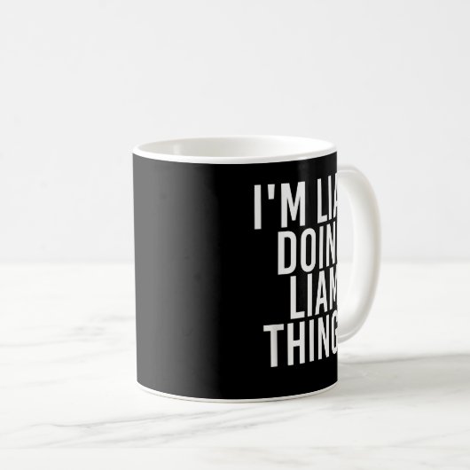 Mug I'M LIAM DOING LIAM THINGS Funny Birthday (Devant droit)