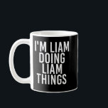 Mug I'M LIAM DOING LIAM THINGS Funny Birthday<br><div class="desc">JE SUIS EN TRAIN DE FAIRE DES CHOSES DE LIAM Drôle Anniversaire Nom Idée cadeau</div>