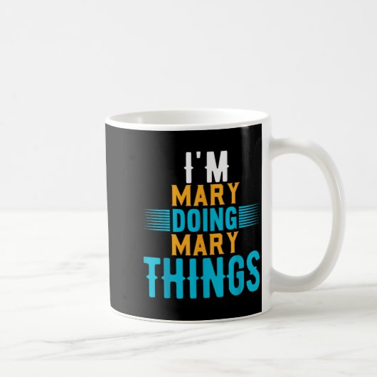 Mug I'm Mary Doing Mary Things Name Mary (Droite)