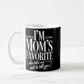 Mug I'm Mom's Favorite Funny Family Sibling Joke Son D (Gauche)