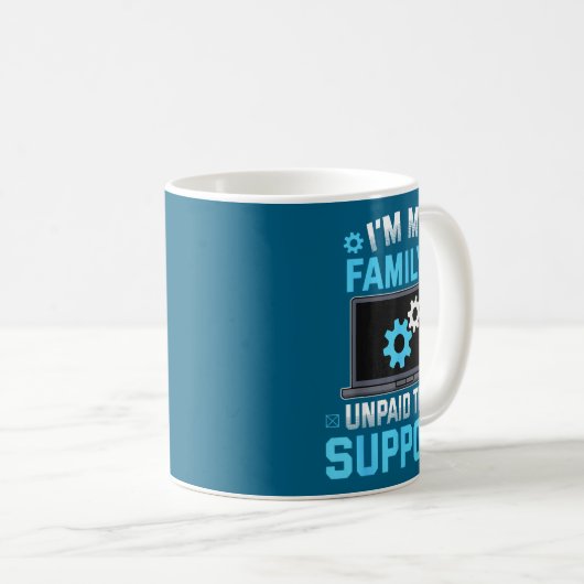 Mug I'm My Family's Unpaid Tech Suprt Funny Computer E (Devant droit)