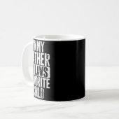 Mug I'm My Father In Laws Favorite Child Funny Parent  (Devant gauche)