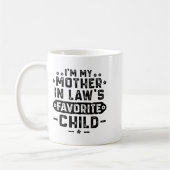Mug I'm My Mother In Law's Favorite Child  (Gauche)