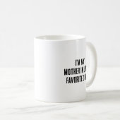 Mug I'm My Mother In Law's Favorite Child Funny (Devant droit)
