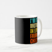 Mug I'm My Mother In Law's Favorite Child Funny Family (Devant droit)