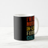 Mug I'm My Mother In Laws Favorite Child Funny Family (Devant droit)