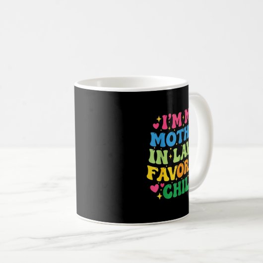 Mug I'm My Mother In Law's Favorite Child Funny Groovy (Devant droit)
