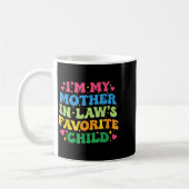 Mug I'm My Mother In Law's Favorite Child Funny Groovy (Gauche)