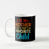 Mug I'm My Mother In Laws Favorite Child Funny Parent (Gauche)