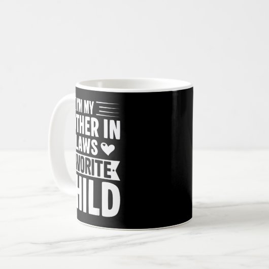 Mug I'm My Mother In Laws Favorite Child Funny Parent (Devant gauche)