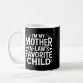 Mug I'm My Mother In Law's Favorite Child Funny Parent (Gauche)