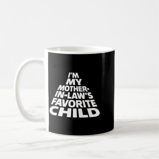 Mug I'm My Mother In Law's Favorite Child Funny Parent (Gauche)
