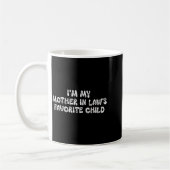 Mug I'm My Mother In Law's Favorite Child Funny Parent (Gauche)
