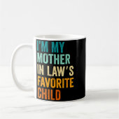 Mug I'm My Mother In Law's Favorite Child Funny Parent (Gauche)