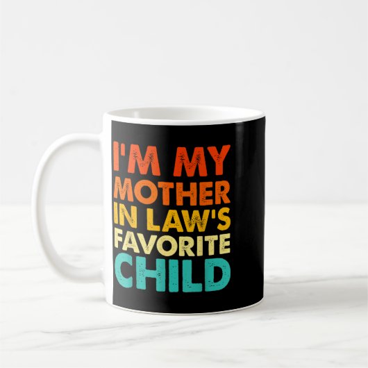 Mug I'm My Mother In Law's Favorite Child Funny Parent (Gauche)