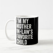 Mug I'm My Mother In Laws Favorite Child Funny Parent  (Gauche)