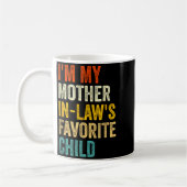 Mug I'm My Mother In Laws Favorite Child Funny Parent  (Gauche)