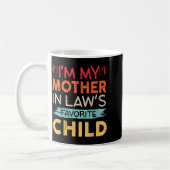 Mug I'm My Mother In Law's Favorite Child Funny Parent (Gauche)