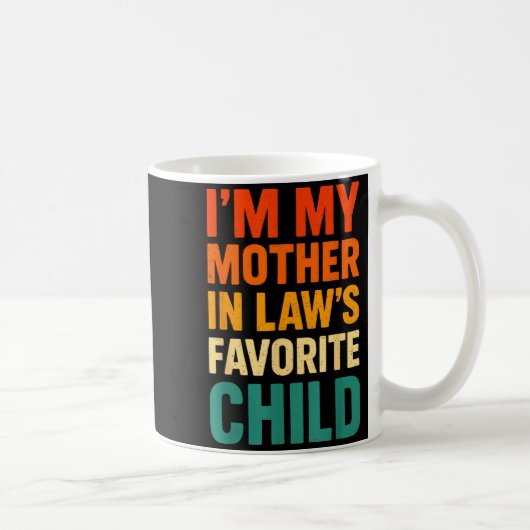Mug Im My Mother In Laws Favorite Child Funny Parent V (Droite)