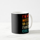 Mug I'm My Mother In Law's Favorite Child Funny Son In (Devant droit)