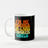 Mug I'm My Mother In Laws Favorite Child Groovy Funny (Gauche)