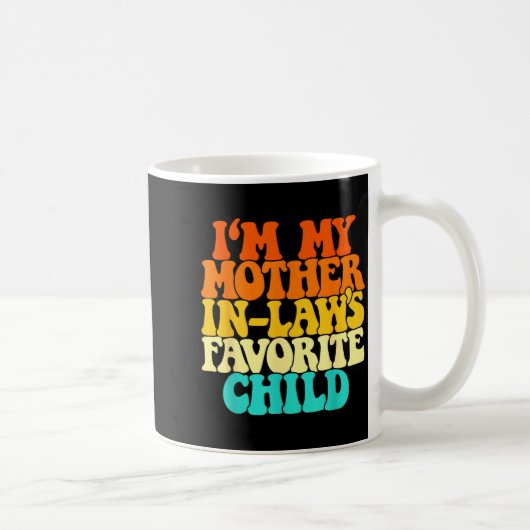 Mug I'm My Mother In Laws Favorite Child Groovy Funny (Droite)