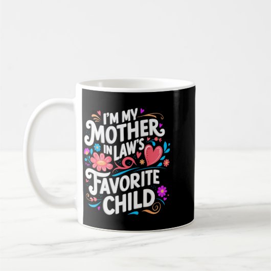 Mug Im My Mother In Laws Favorite Child Parent Funny F (Gauche)