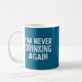 Mug I'm Never Drinking Again Shirt Funny Men Women Dri (Gauche)