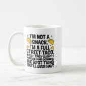 Mug I'm Not A Snack I'm A Full Street Taco Funny Quote (Gauche)