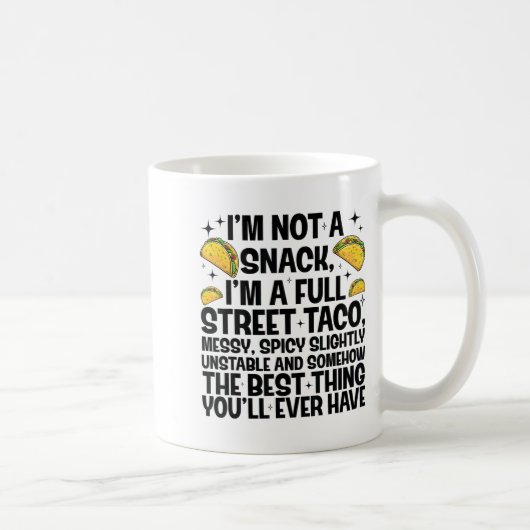 Mug I'm Not A Snack I'm A Full Street Taco Funny Quote (Droite)