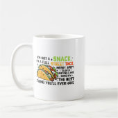Mug I'm Not A Snack I'm A Full Street Taco Funny Quote (Gauche)
