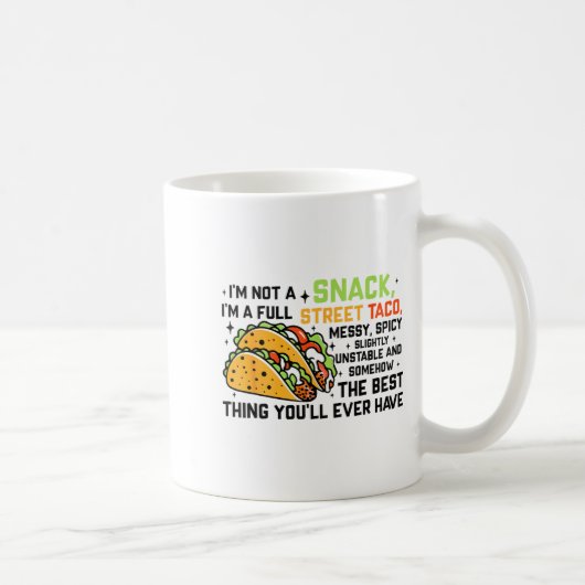 Mug I'm Not A Snack I'm A Full Street Taco Funny Quote (Droite)