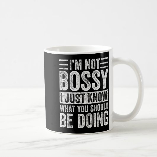 Mug I'm Not Bossy I Just Know What You Should Be Doing (Droite)