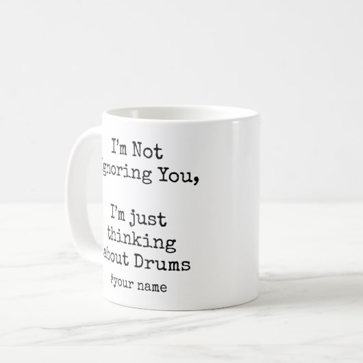 Mug I'm Not Ignoring You, Im thinking about Drums (Devant gauche)