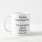 Mug I'm Not Ignoring You, I'm thinking about Hiking (Gauche)