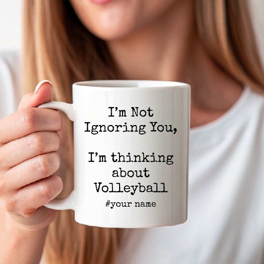 Mug I'm Not Ignoring You I'm thinking about Volleyball