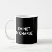 Mug I'm Not In Charge, Gag Uni-adults Black Small Sarc (Gauche)