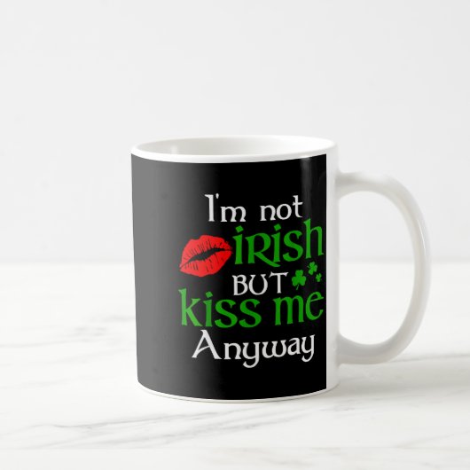 Mug I'm Not Irish But Kiss Me Anyway St. Patrick Day I (Droite)