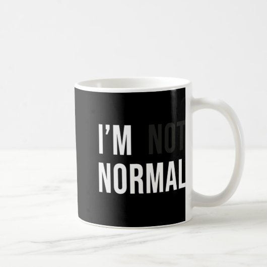 Mug I'm Not Normal Uni-adults Black Modern Funny Casua (Droite)