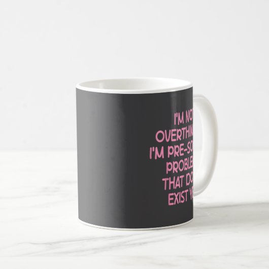 Mug I'm Not Overthinking I'm Pre-solving Problems Funn (Devant droit)