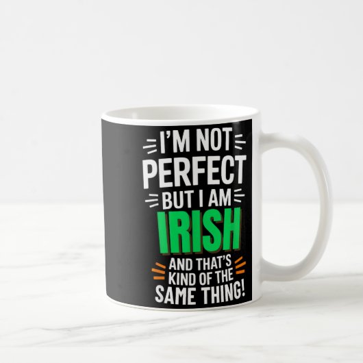 Mug I'm Not Perfect But I Am Irish - Funny Quote  (Droite)
