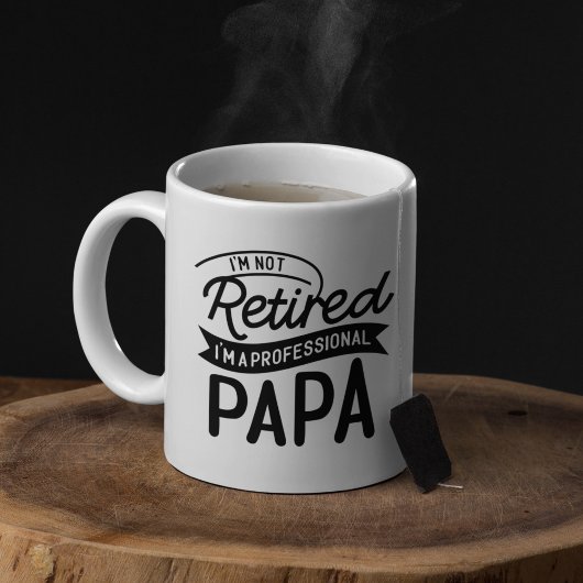 Mug I'm Not Retired I'm a Professional Papa