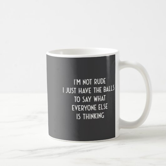 Mug I'm Not Rude Just Have The Say What Everyone I Fun (Droite)