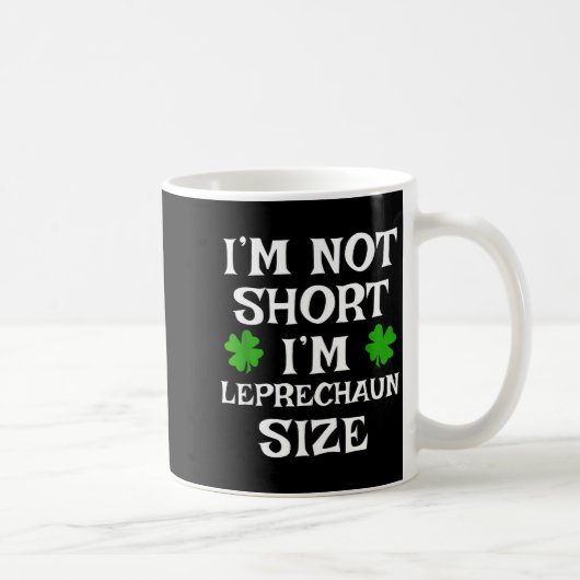 Mug I'm Not Short Leprechaun Size Irish Funny St Patri (Droite)