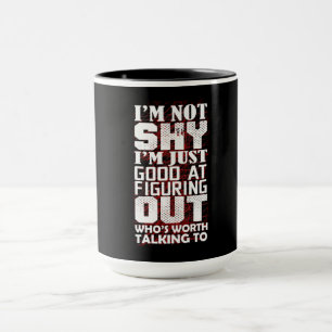 Mug I'm Not SHY I'm Just Good At Figuring Out Oms