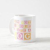 Mug I'm Not Single, I have a Dog (Devant gauche)