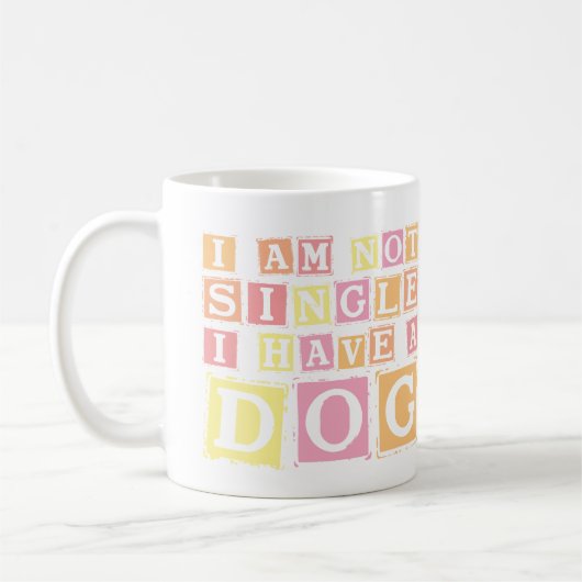 Mug I'm Not Single, I have a Dog (Gauche)